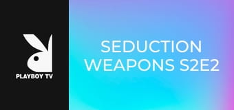Seduction Weapons S2E2
