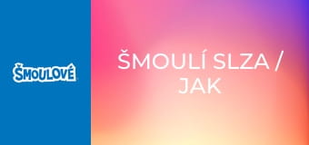 Šmoulí slza / Jak ušmoulat duhu Šmoulí slza / Jak ušmoulat duhu