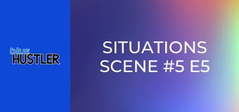 Situations Scene #5 E5