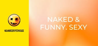 Naked & Funny. Sexy Service with a Smile.