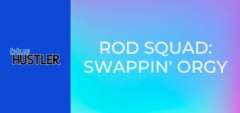 Rod Squad: Swappin' Orgy Gals