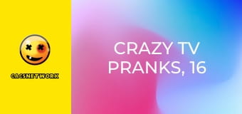Crazy TV Pranks, 16 еп.