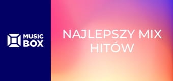 Najlepszy mix hitów