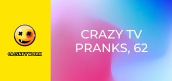 Crazy TV Pranks, 62 еп.