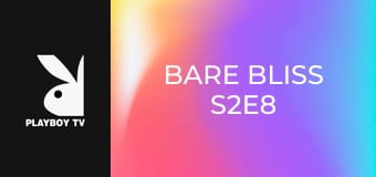 Bare Bliss S2E8
