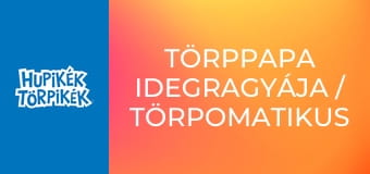 Törppapa idegragyája / Törpomatikus Törpomata