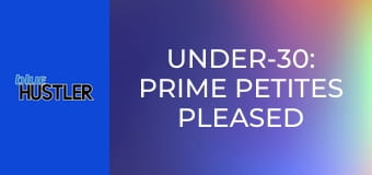 Under-30: Prime Petites Pleased E2