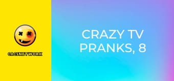 Crazy TV Pranks, 8 еп.
