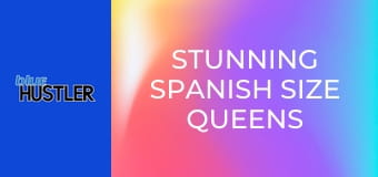 Stunning Spanish Size Queens