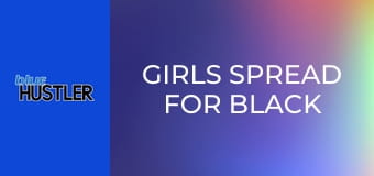 Girls Spread For Black Lovers