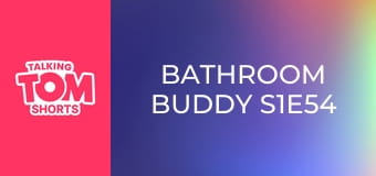 Bathroom Buddy S1E54 Bathroom Buddy S1E54
