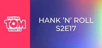 Hank ’n’ Roll S2E17 Hank ’n’ Roll S2E17
