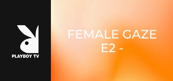 Female Gaze E2 - Mathilde
