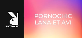Pornochic Lana Et Avi