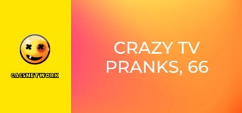 Crazy TV Pranks, 66 еп. Crazy TV Pranks, 66 еп.