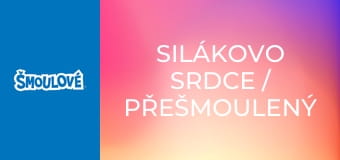 Silákovo srdce / Přešmoulený zloděj Silákovo srdce / Přešmoulený zloděj