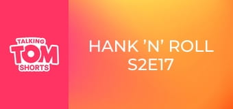 Hank ’n’ Roll S2E17 Hank ’n’ Roll S2E17