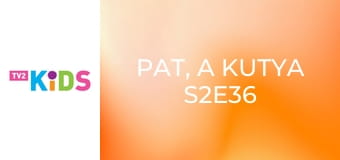 Pat, a kutya S2E36 - Kincses térkép Pat, a kutya S2E36 - Kincses térkép