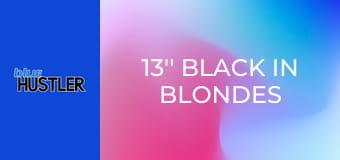 13'' Black In Blondes