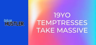 19YO Temptresses Take Massive Wood