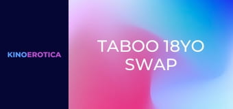 Taboo 18YO Swap