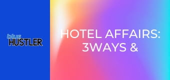Hotel Affairs: 3Ways & Stuffed