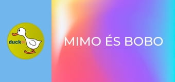 Mimo és Bobo Mimo és Bobo