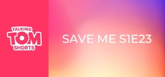 Save me S1E23 Save me S1E23