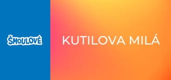 Kutilova milá Kutilova milá