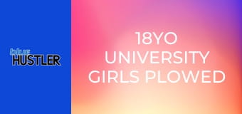 18YO University Girls Plowed