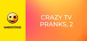 Crazy TV Pranks, 2 еп.