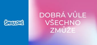 Dobrá vůle všechno zmůže / Nešika Dobrá vůle všechno zmůže / Nešika