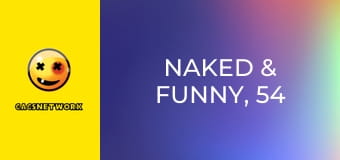 Naked & Funny, 54 еп.
