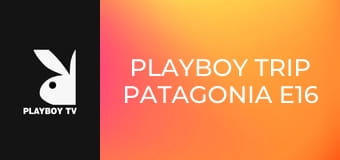 Playboy Trip Patagonia E16