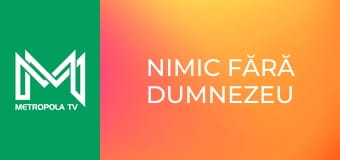 Nimic fără Dumnezeu Nimic fără Dumnezeu