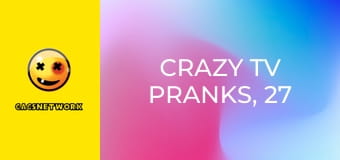 Crazy TV Pranks, 27 еп.