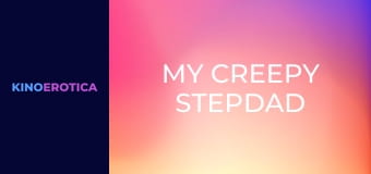My Creepy Stepdad