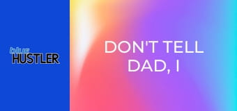 Don't Tell Dad, I Bang My Stepmom!