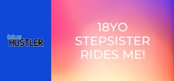 18YO Stepsister Rides Me!