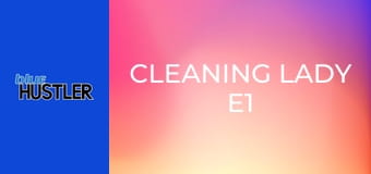 Cleaning Lady E1 Cleaning Lady E1