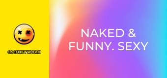 Naked & Funny. Sexy Service with a Smile.