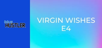 Virgin Wishes E4 Virgin Wishes E4