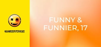 Funny & Funnier, 17 еп.