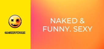 Naked & Funny. Sexy Service with a Smile.