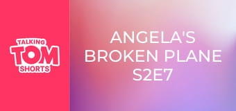 Angela's Broken Plane S2E7 Angela's Broken Plane S2E7
