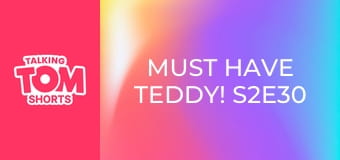 Must Have Teddy! S2E30 Must Have Teddy! S2E30