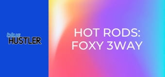 Hot Rods: Foxy 3Way DPs