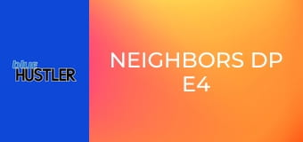 Neighbors DP E4