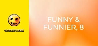 Funny & Funnier, 8 еп.