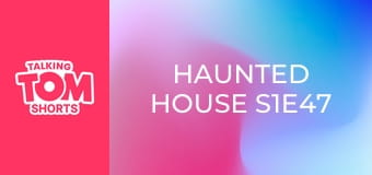 Haunted House S1E47 Haunted House S1E47